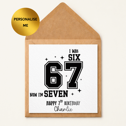 Personalised 7th Birthday Card, I Was Now I’m 67, Custom Name Greeting Card