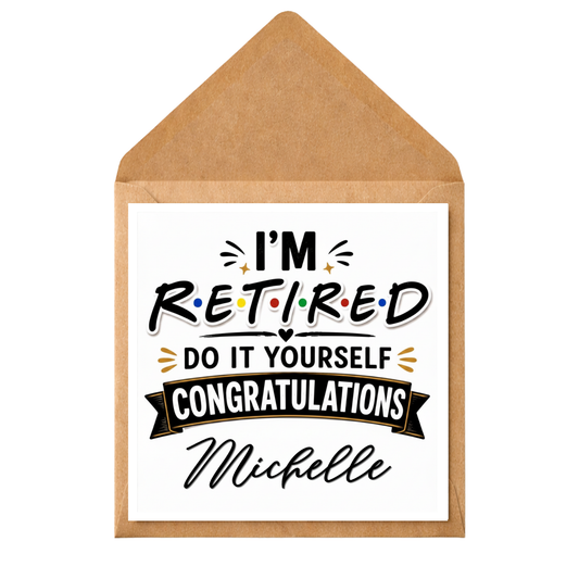 Personalised Funny Retirement Card – "I'm Retired Do it Yourself" – Humorous Greeting Card